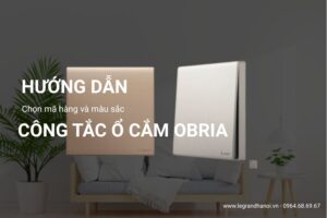 Hướng dẫn chọn mã hàng và màu sắc obria Legrand