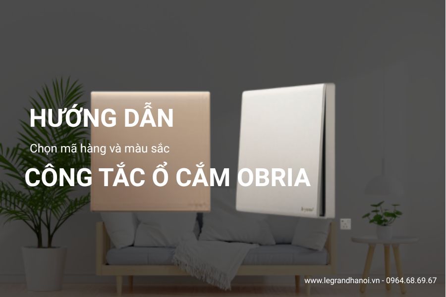 Hướng dẫn chọn mã hàng và màu sắc obria Legrand